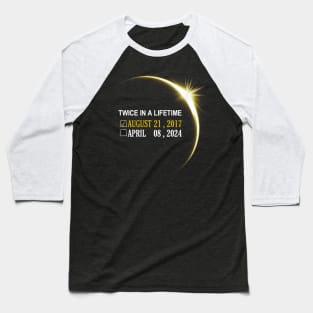 Totality 24 Twice In A Lifetime Total Solar Eclipse 2024 Baseball T-Shirt
